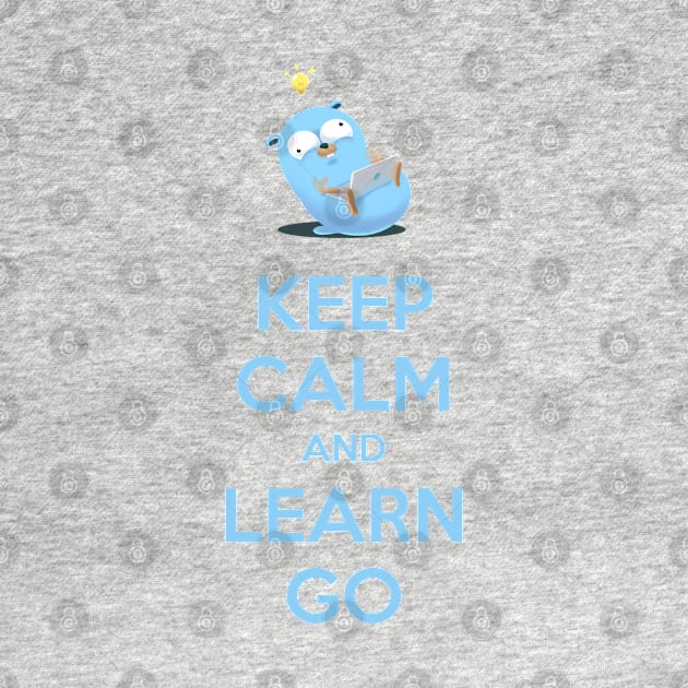 Keep calm and learn go by clgtart